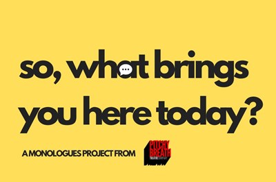 Event: Pitchy Breath Theatre Company presents: so, what brings you here today?